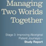 Managing Two Worlds Together report improves Aboriginal patient journeys